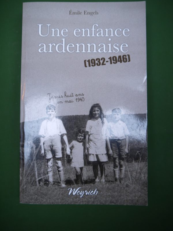 Une enfance ardennaise 1932-1946, Emile Engels, Weyrich, 2008