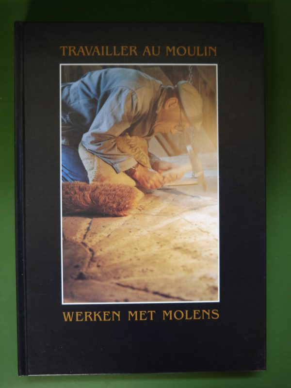 Travailler au moulin/Werken met molens, Jean Bruggeman, ARAM/Werkgroep west-vlamse molens, 1996