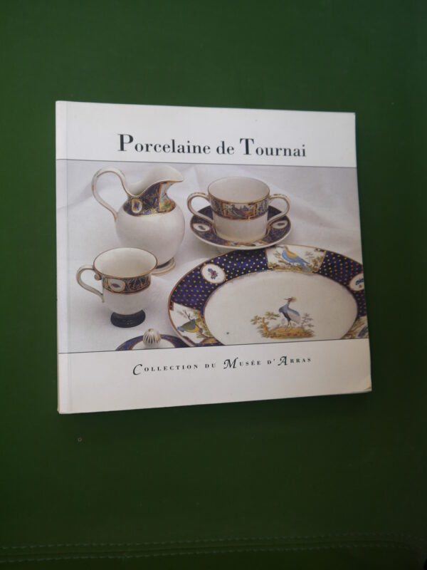 Porcelaine de Tournai, collection du musée d'Arras, Annick Notter, Musée des beaux-arts d'Arras, 1991