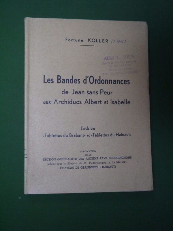 Les bandes d'ordonnances de Jean sans Peur aux archiducs Albert et Isabelle, Fortuné Koller, section généralités des anciens pays bourguignons, 1981