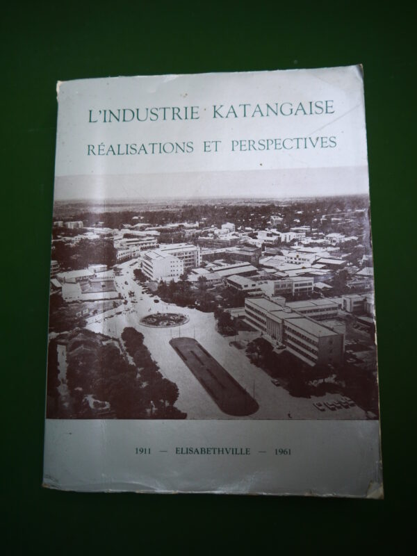 L'industrie katangaise, réalisations et perspectives, divers, éditeur inconnu, 1961