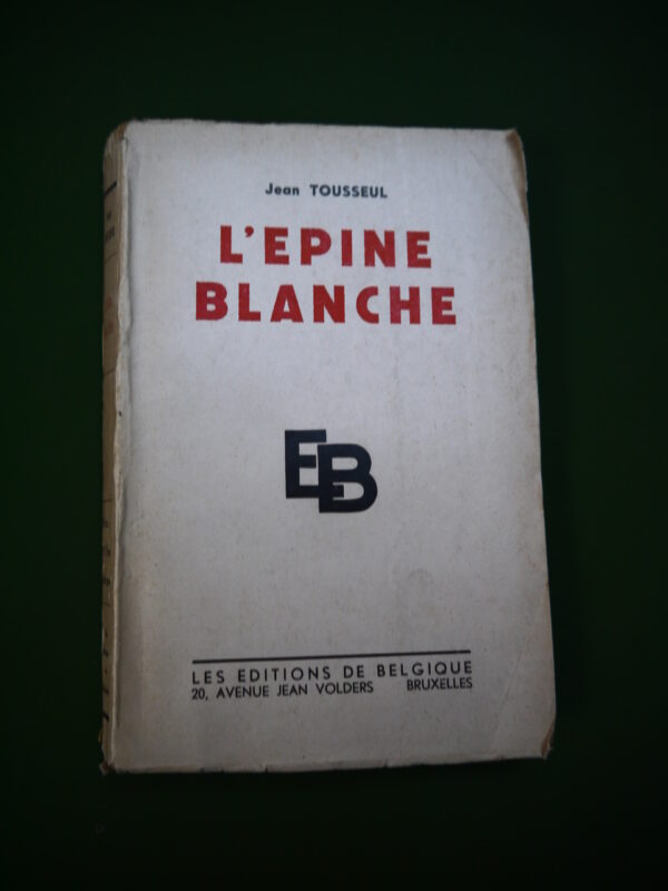 L'épine blanche, Jean Tousseul, éditions de Belgique, 1936