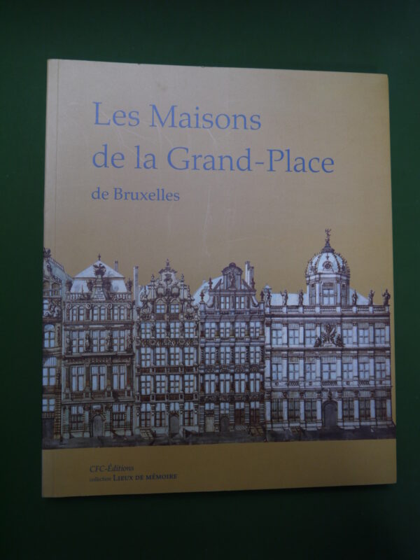 Les maisons de la Grand-place de Bruxelles, (direction) Vincent Heymans, CFC, 2001