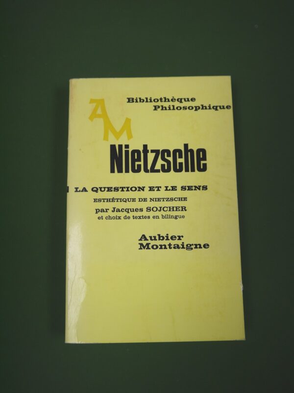 Nietzsche la question et le sens, Jacques Sojcher, Aubier Montaigne, 1972