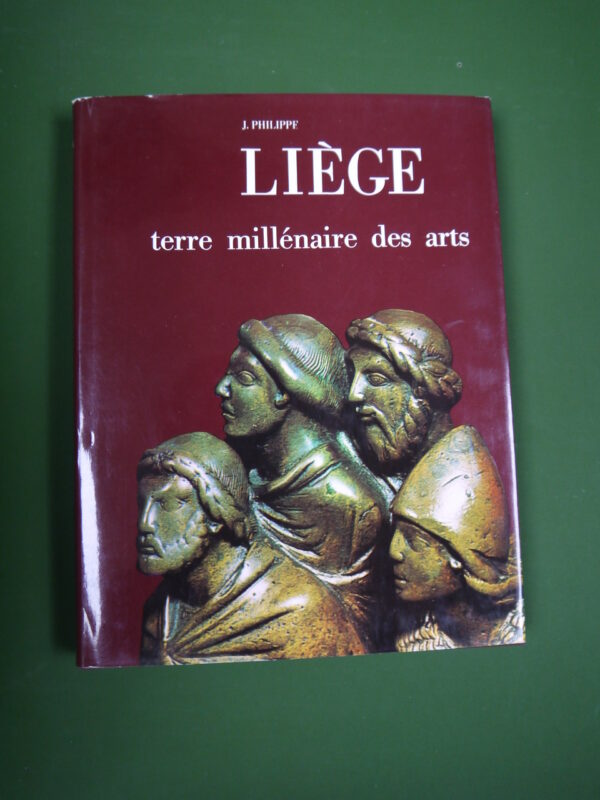 Liège terre millénaire des arts, Joseph Philippe, Eugène Wahle, 1980