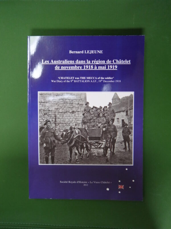 Les Australiens dans la région de Châtelet de novembre 1918 à mai 1919, Bernard Lejeune, le Vieux Châtelet, 2012