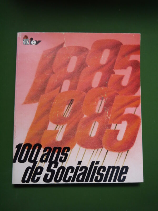 1885/1985 100 ans de socialisme, divers, Comité national du 100e anniversaire du Parti ouvrier belge, 1985