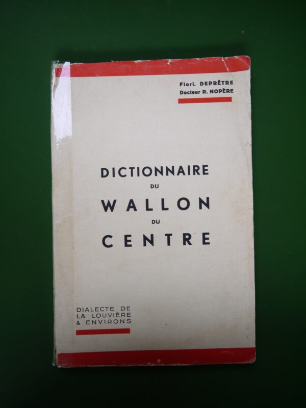 Dictionnaire du wallon du Centre, Flori. Deprêtre & R. Nopère, Imprimerie commerciale et industrielle, 1942