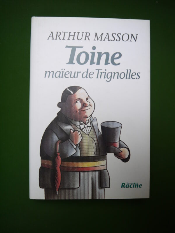 Toine maïeur de Trignolles, Arthur Masson, Racine, 1995