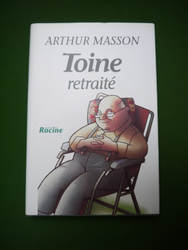 Toine retraité, Arthur Masson, Racine, 1995