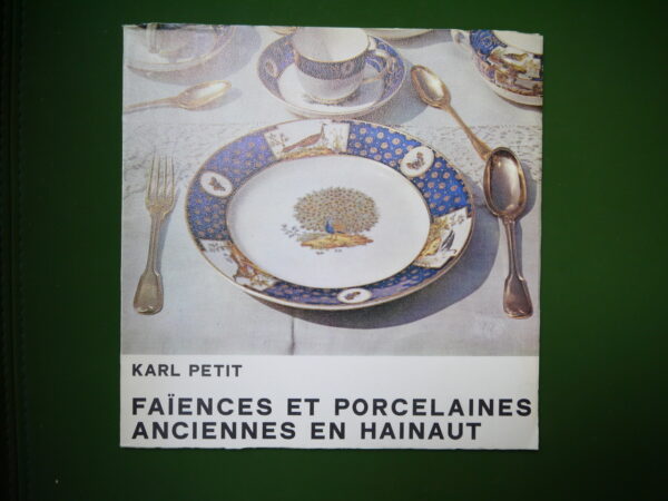 Faïënces et porcelaines anciennes en Hainaut, Karl Petit, Fédération du tourisme de la province de Hainaut, 1973