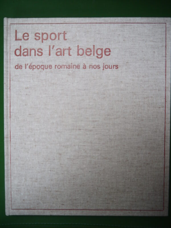 Le sport dans l'art belge de l'époque romaine à nos jours, Léon Lewillie & Francine Noël, Crédit communal, 1982