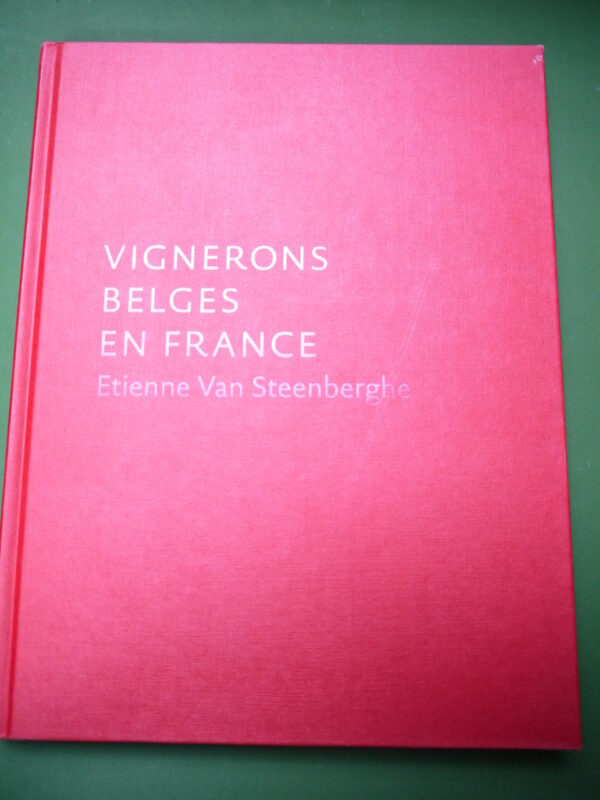 Vignerons belges en France, Etienne van Steenberghe, Lannoo, 2000