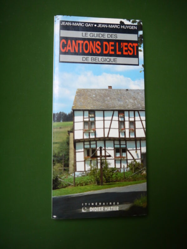 Le guide des cantons de l'est, Jean-Marc Gay & Jean-Marc Huygen, Didier Hatier, 1991