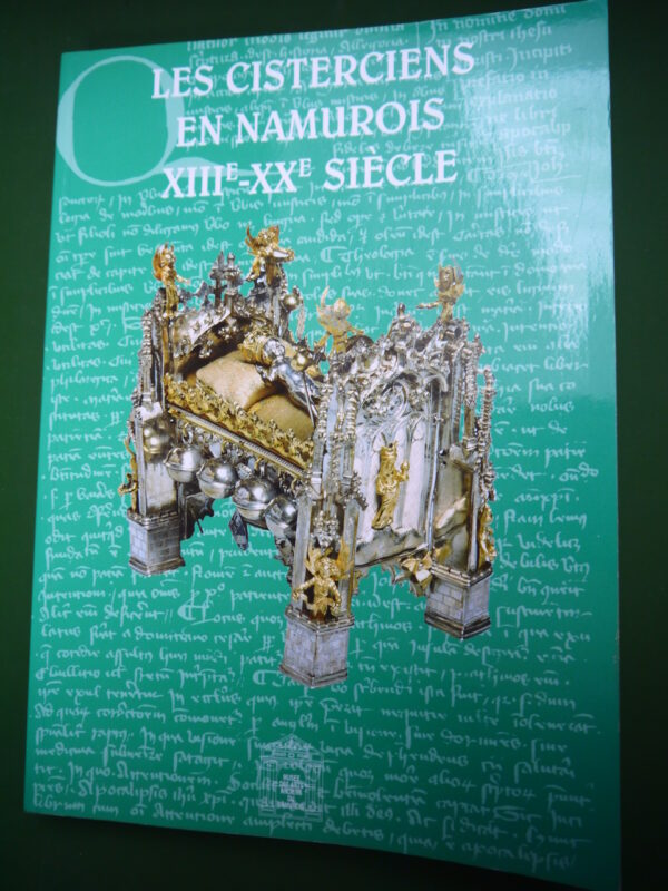 Les Cisterciens en Namurois XIIIe-XXe siècle, (direction) Jacques Toussaint, Musée des arts anciens du Namurois, 1998