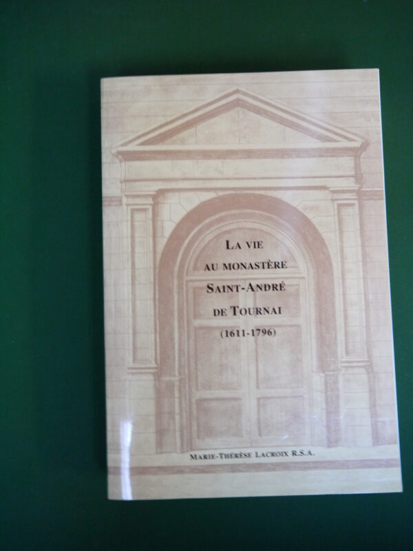 La vie au monastère Saint-André de Tournai (1611-1796)