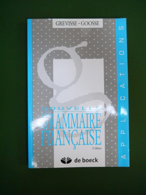 Nouvelle grammaire française - applications, Grévisse-Goosse, de Boeck, 1989