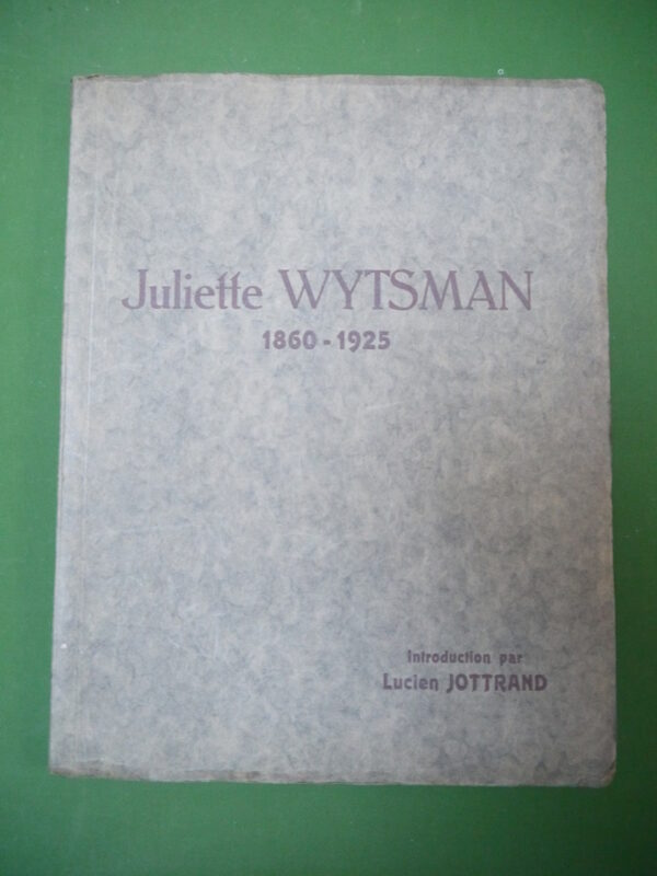 Juliette Wytsman 1860-1925, (introduction) Lucien Jottrand, Rodolphe Wytsman, 1926