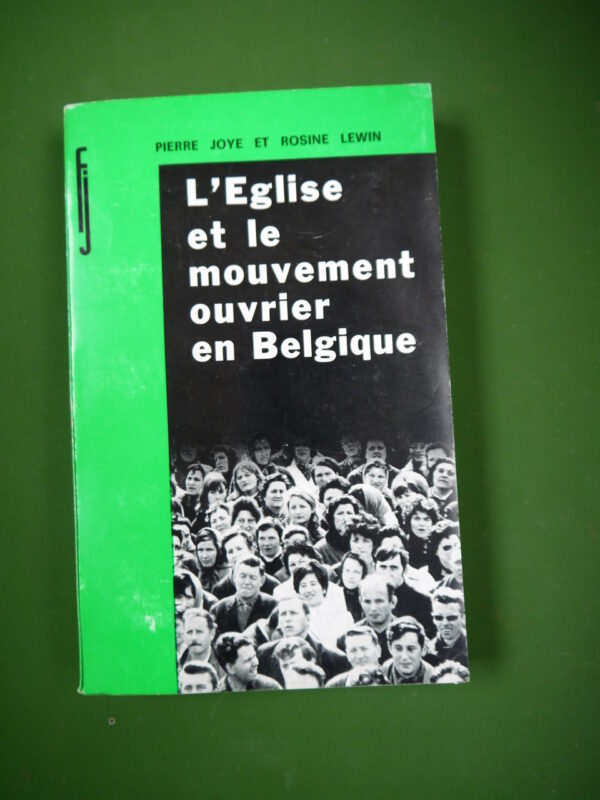 L'Eglise et le mouvement ouvrier en Belgique, Pierre Joye & Rosine Lewin, Société populaire d'éditions, 1967