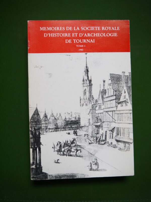 Mémoires de la Société royale d'histoire et d'archéologie de Tournai (tome I), divers, Société royale d'histoire et d'archéologie de Tournai, 1980