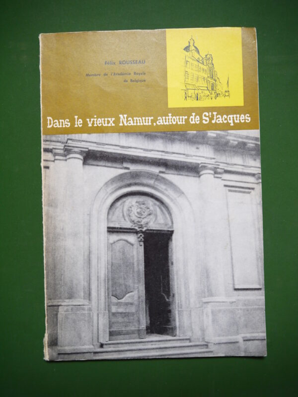 Dans le vieux Namur, autour de St-Jacques, Félix Rousseau, auto-édition, non-daté