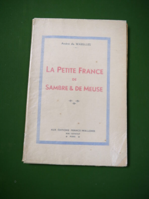 La petite France de Sambre & de Meuse, André de Warelles, France-Wallonie, 1936