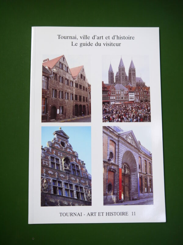 Tournai ville d'art et d'histoire, le guide du visiteur, anonyme, Fabrique de l'église cathédrale de Tournai, 1995