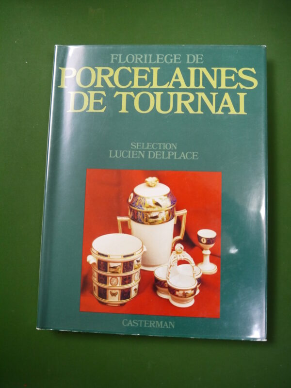 Florilège de porcelaines de Tournai, Lucien Delplace, Casterman, 1973