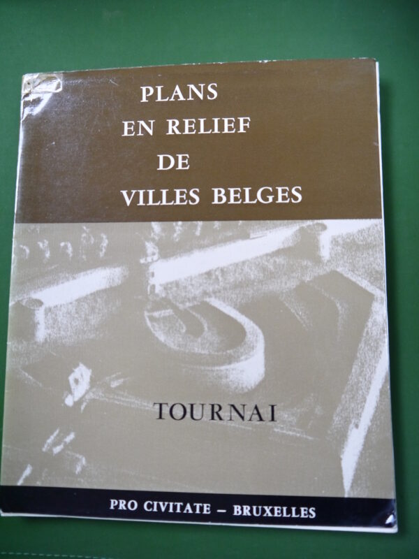 Plans en relief de villes belges: Tournai, Fernand Vercauteren, Pro civitate, 1965