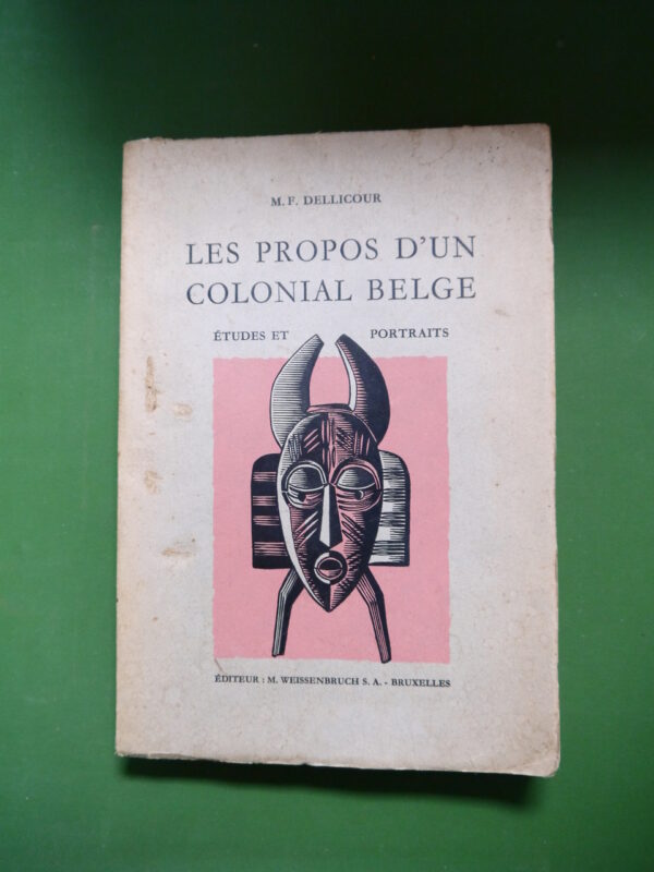 Les propos d'un colonial belge, M.F. Dellicour, M. Weissenbruch, non-daté