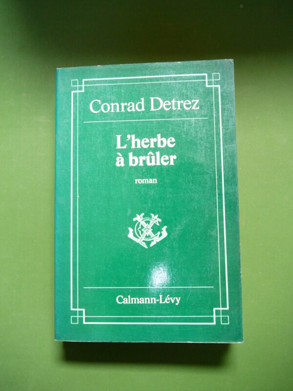 L' Herbe à brûler, Conrad Detrez, Calmann-Levy, 1978