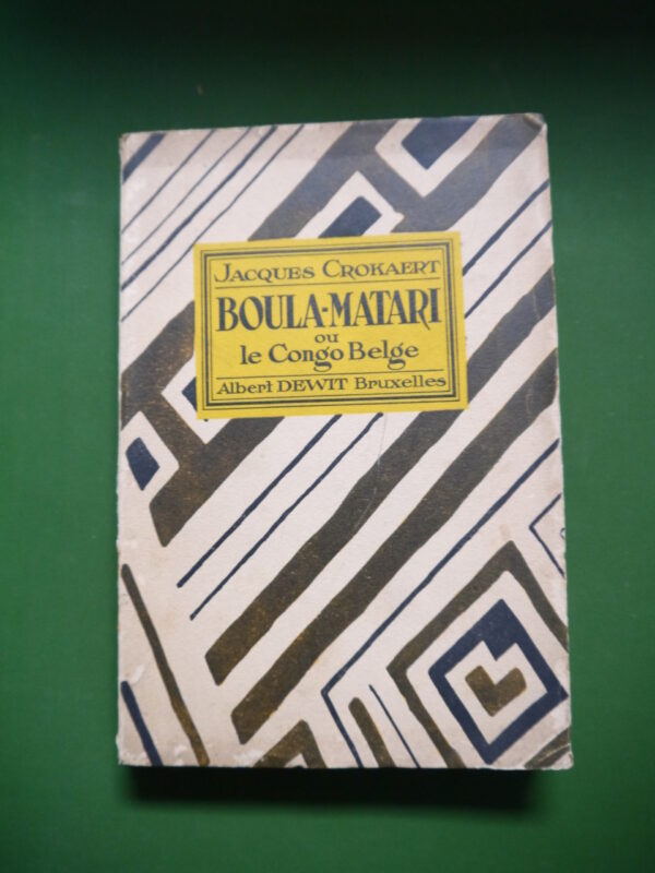 Boula-Matari ou le Congo belge, Jacques Crokaert, Albert Dewit, 1929