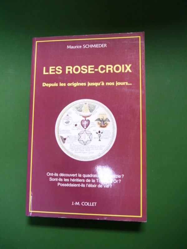 Les Rose-croix depuis les origines jusqu'à nos jours, Maurice Schmieder, J.M. Collet, 2000