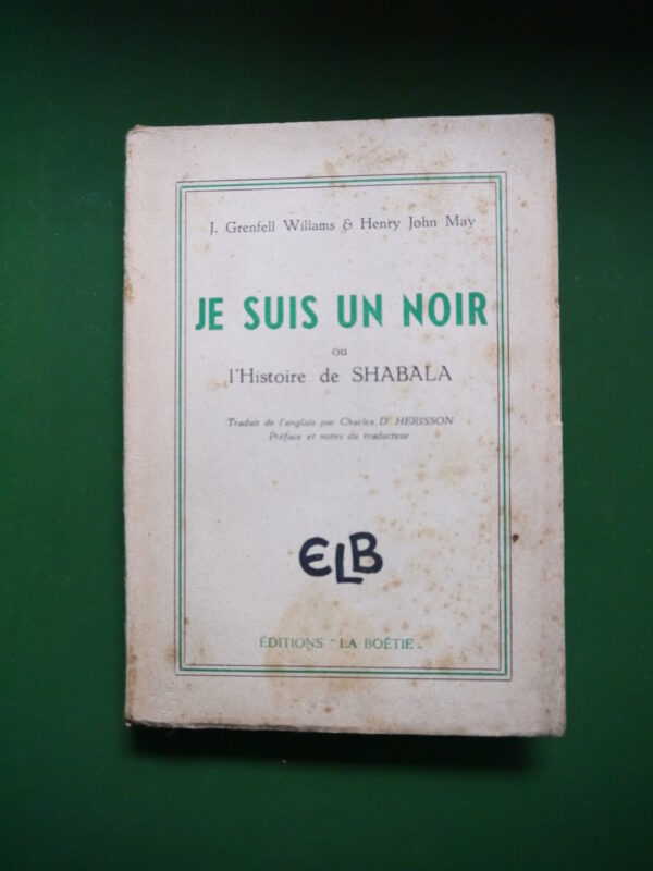 Je suis un noir, ou l'histoire de Shabala, J. Grenfell Willams & Henry John May, la Boétie, 1951