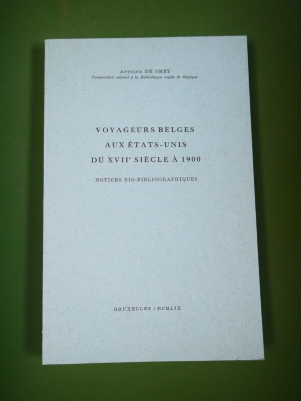 Voyageurs belges aux Etats-unis du XVIIe siècle à 1900, Antoine de Smet, Bibliothèque royale de Belgique, 1959