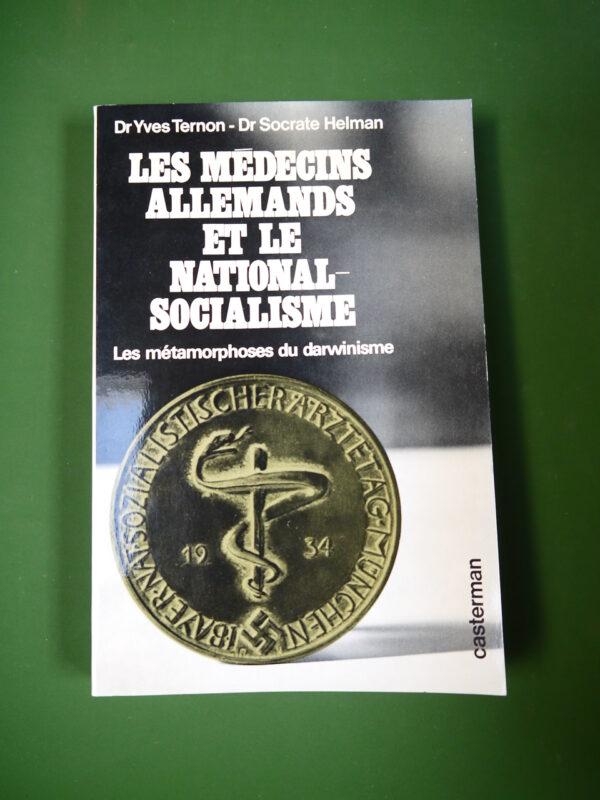 Les médecins allemands et le national-socialisme, Yves Ternon & Socrate Helman, Casterman, 1973