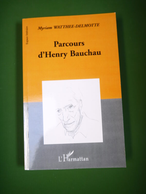 Parcours d'Henry Bauchau, Myriam Watthee-Delmotte, l'Harmattan, 2001