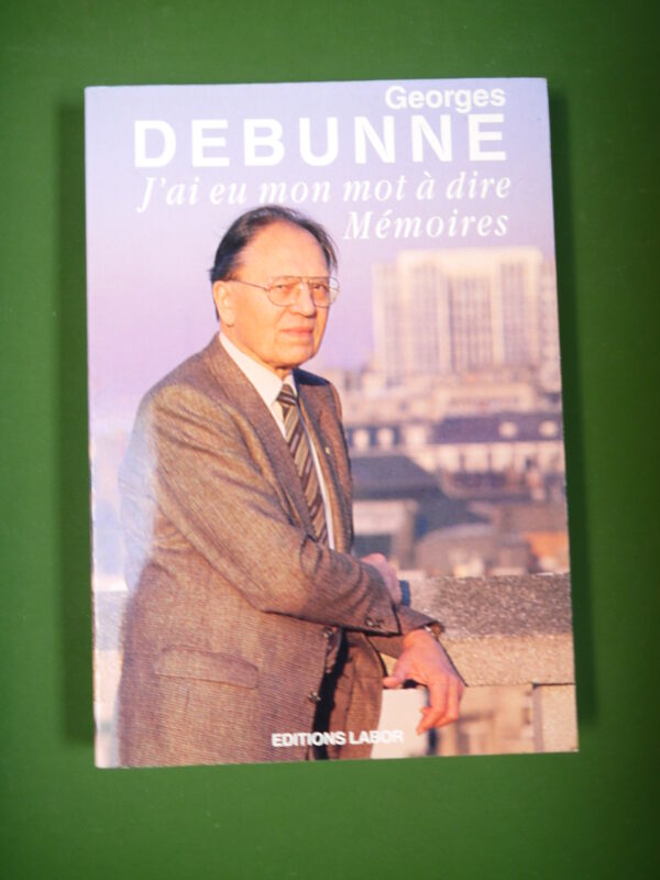 J'ai eu mon mot à dire, Georges Debunne, Labor, 1988