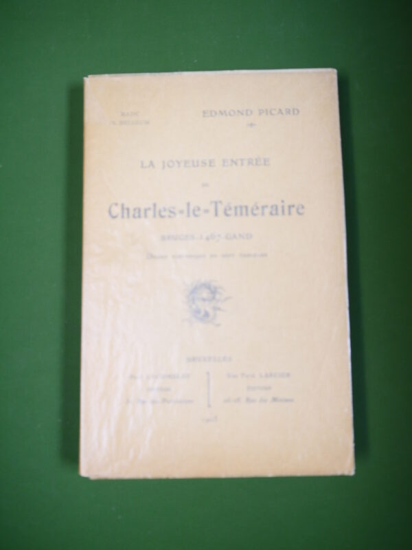 La joyeuse entrée de Charles-le-Téméraire, Edmond Picard, Paul Lacomblez/Vve. Ferdinand Larcier, 1905