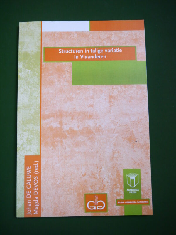 Structuren in talige variatie in Vlaanderen, Johan de Caluwe & Magda Devos, Academia press, 2006