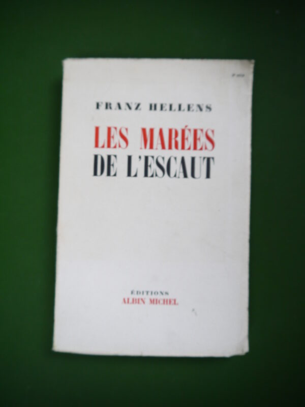 Les marées de l'Escaut, Franz Hellens, Albin Michel, 1953