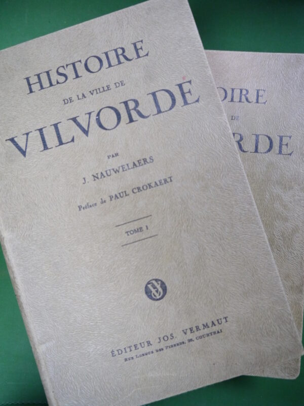 Histoire de la ville de Vilvorde (2 tomes), J. Nauwelaers, Jos. Vermaut, 1941/1950