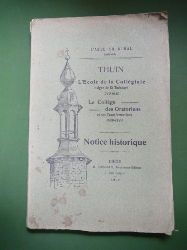 Thuin, l'école de la Collégiale, le collège des Oratoriens, notice historique, Ch. Nimal, H. Dessain, 1909