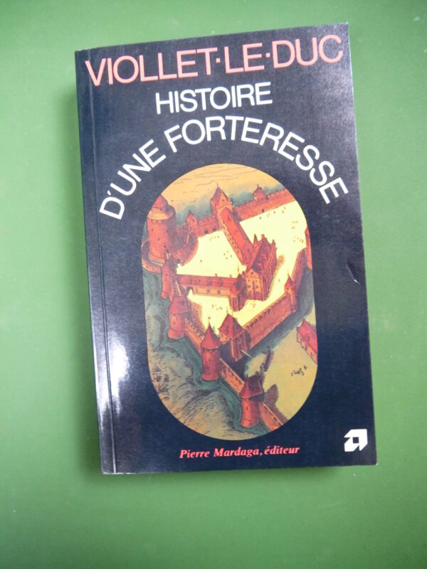 Histoire d'une forteresse, Viollet-le-Duc, Pierre Mardaga, 1978