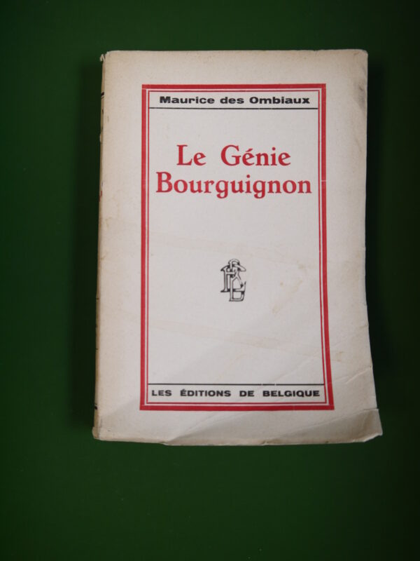 Le génie bourguignon, Maurice des Ombiaux, éditions de Belgique, 1935