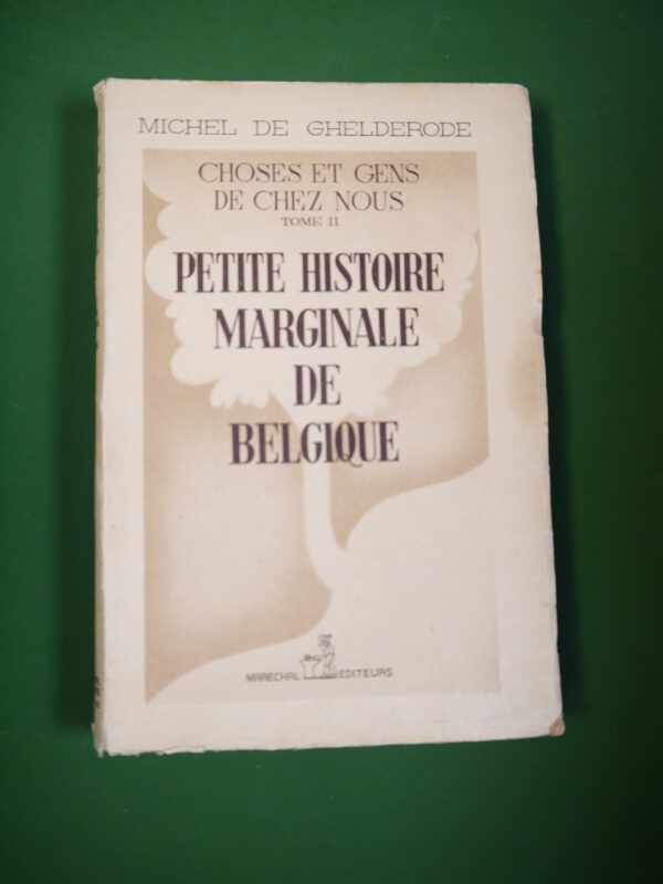 Choses et gens de chez nous (tome 2) Petite histoire marginale de Belgique, Michel de Ghelderode, Maréchal, 1943